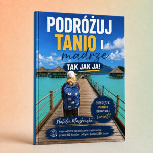 Podróżuj tanio i mądrze – Tak jak ja!